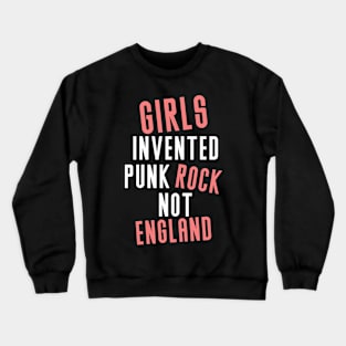 Girls-Invented-Punk-Rock-Not-England Crewneck Sweatshirt